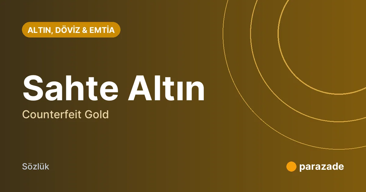 Sahte Altın nedir?