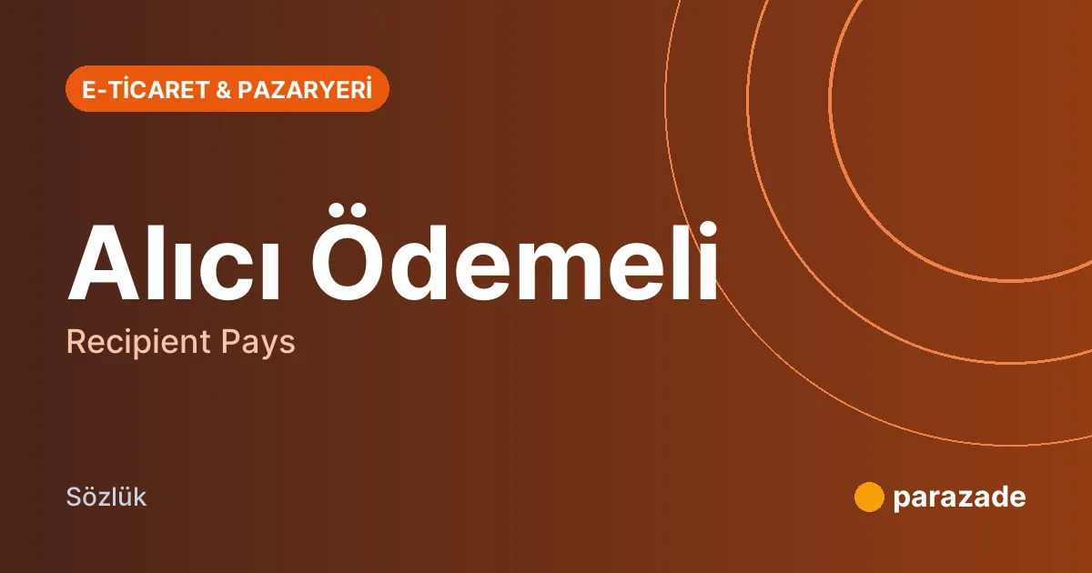 Alıcı Ödemeli nedir?