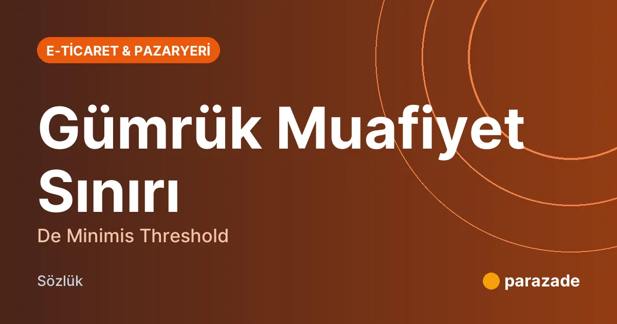 Gümrük Muafiyet Sınırı nedir?