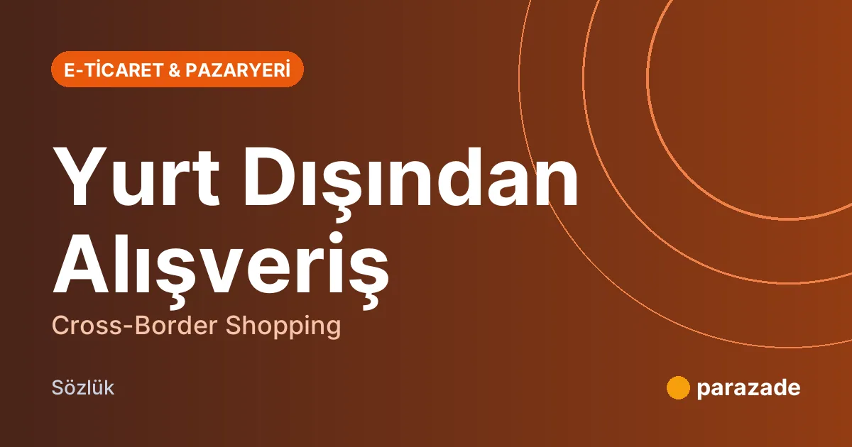 Yurt Dışından Alışveriş nedir?