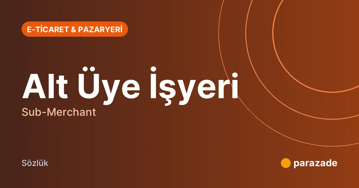 Alt Üye İşyeri nedir?