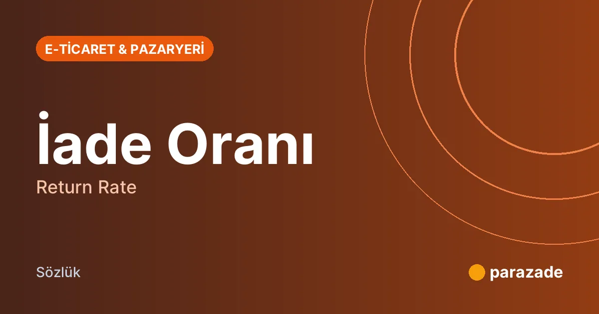 İade Oranı nedir?