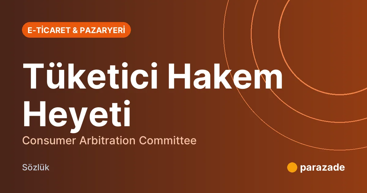 Tüketici Hakem Heyeti nedir?