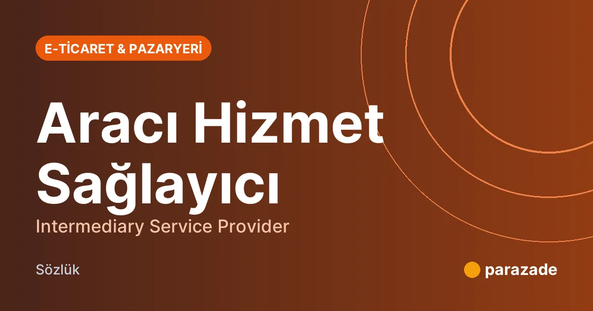 Aracı Hizmet Sağlayıcı nedir?