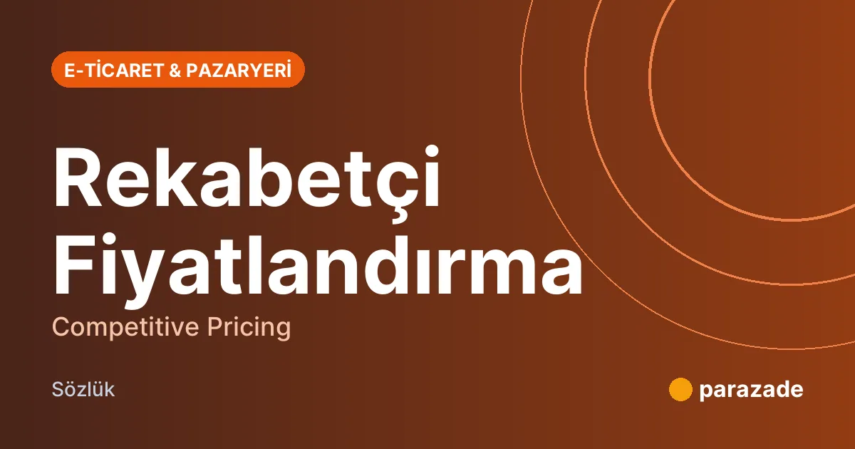 Rekabetçi Fiyatlandırma nedir?