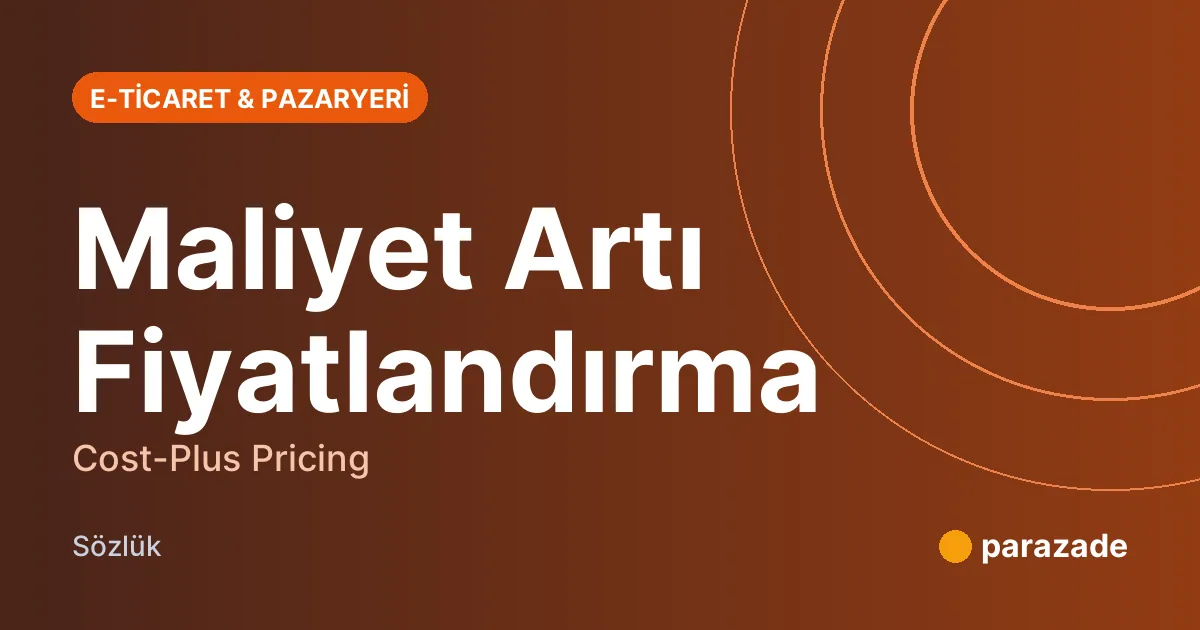 Maliyet Artı Fiyatlandırma nedir?
