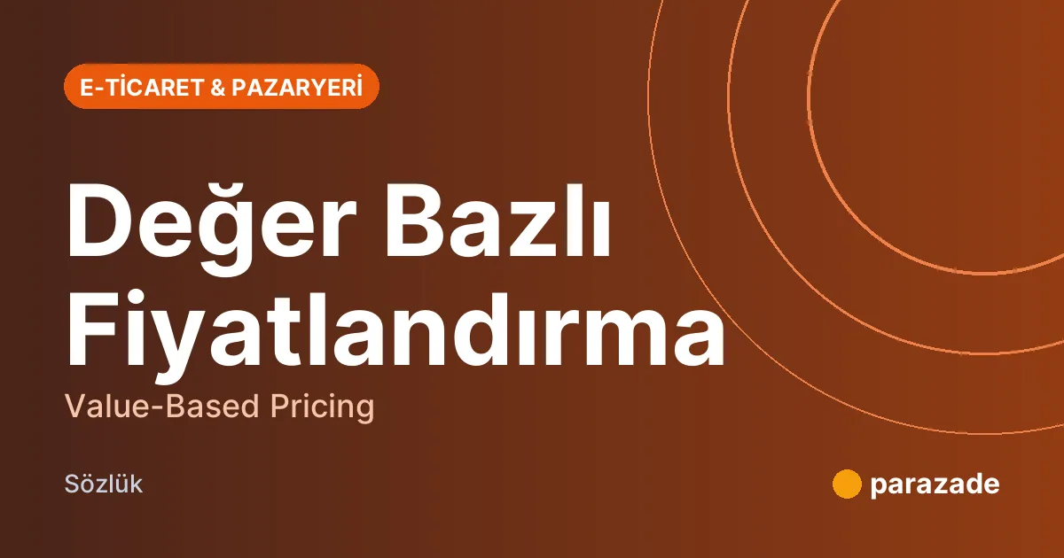 Değer Bazlı Fiyatlandırma nedir?