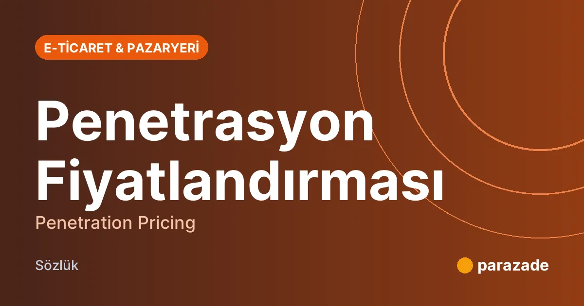 Penetrasyon Fiyatlandırması nedir?