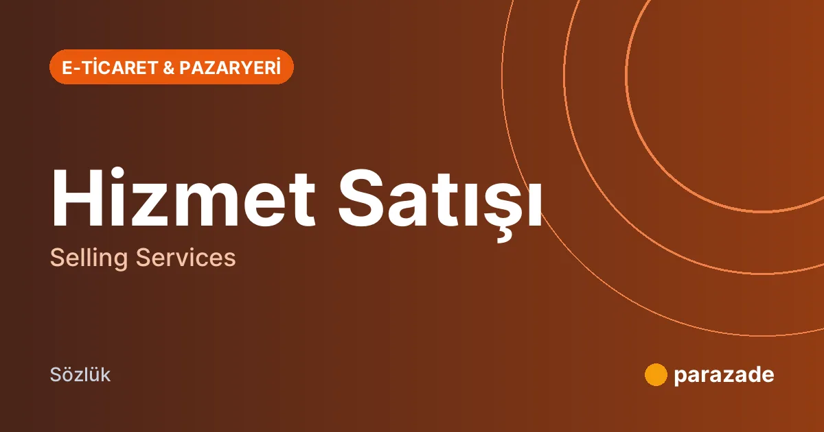 Hizmet Satışı nedir?