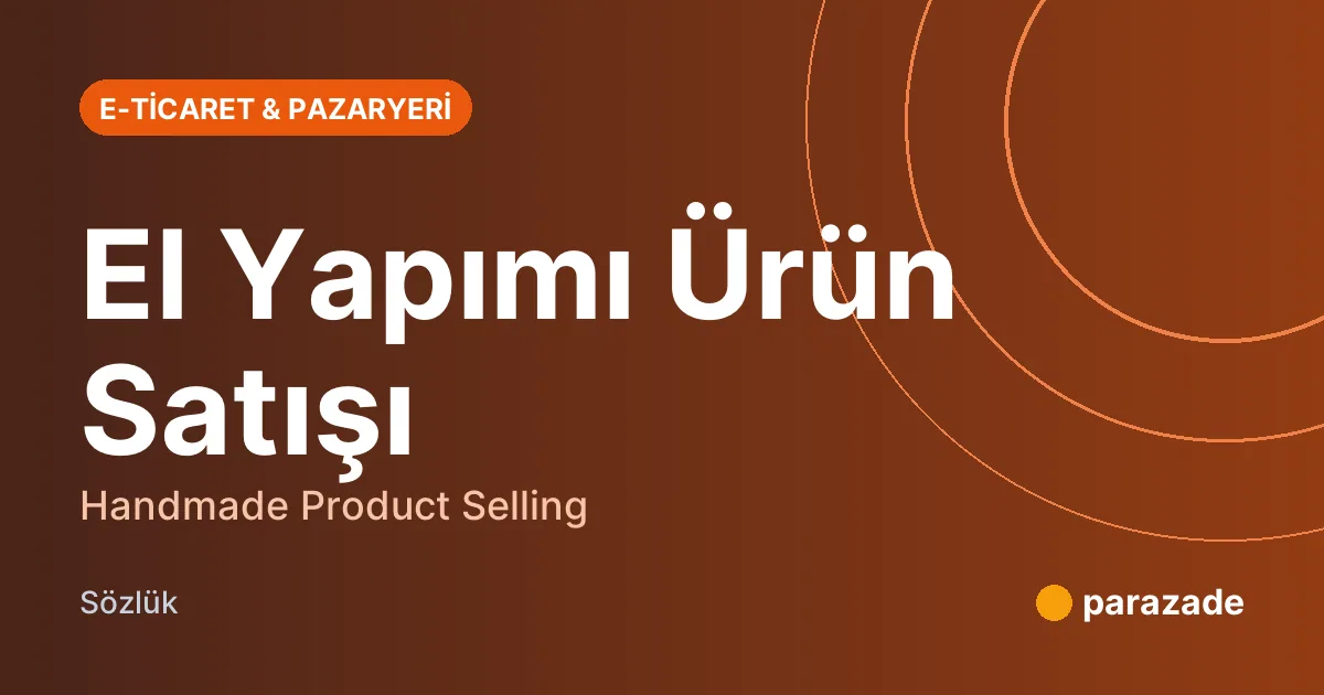 El Yapımı Ürün Satışı nedir?