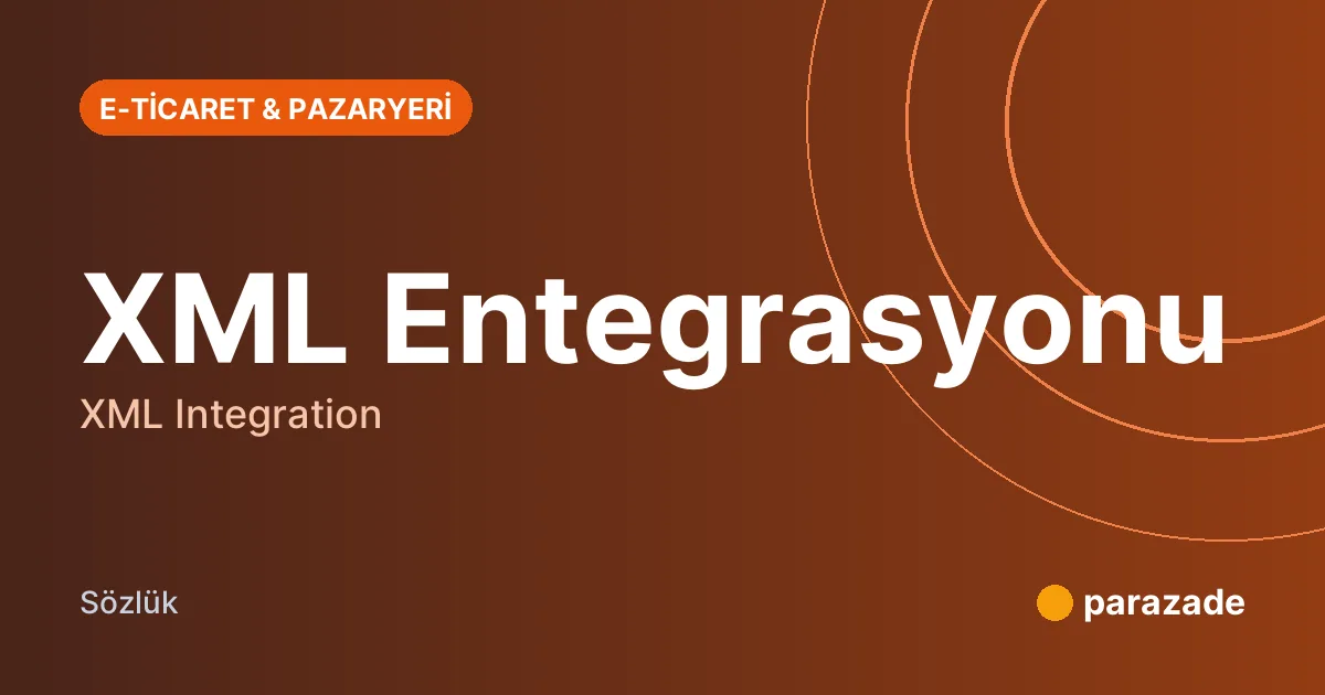 XML Entegrasyonu nedir?