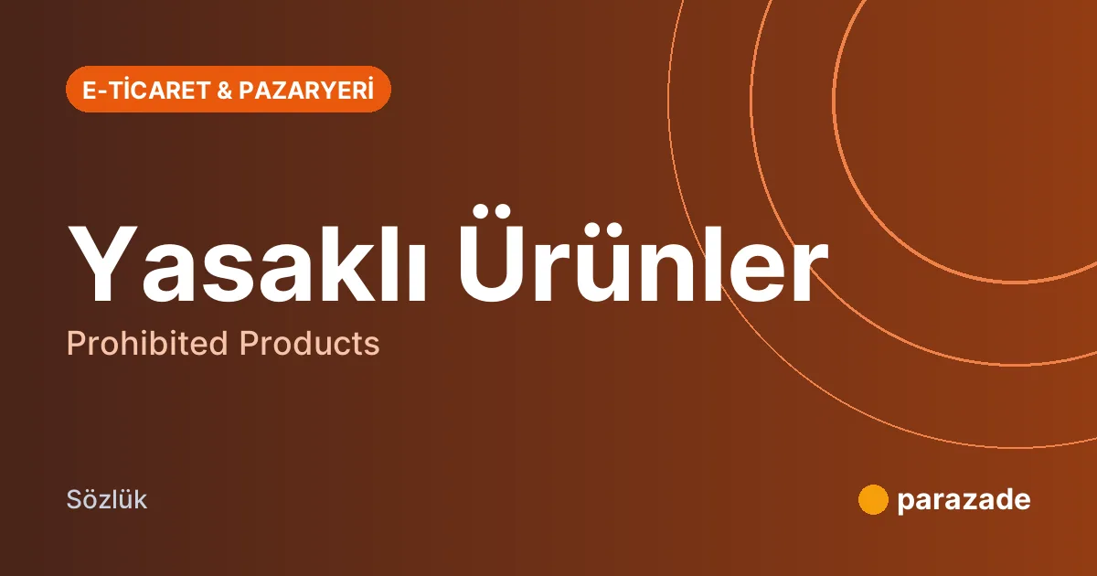 Yasaklı Ürünler nedir?