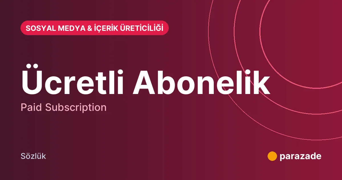 Ücretli Abonelik nedir?