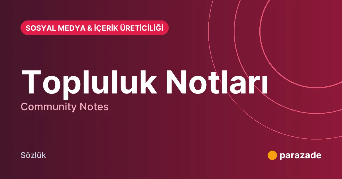 Topluluk Notları nedir?