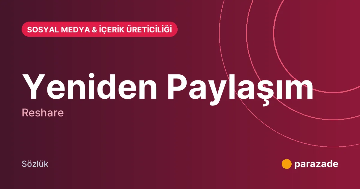 Yeniden Paylaşım nedir?