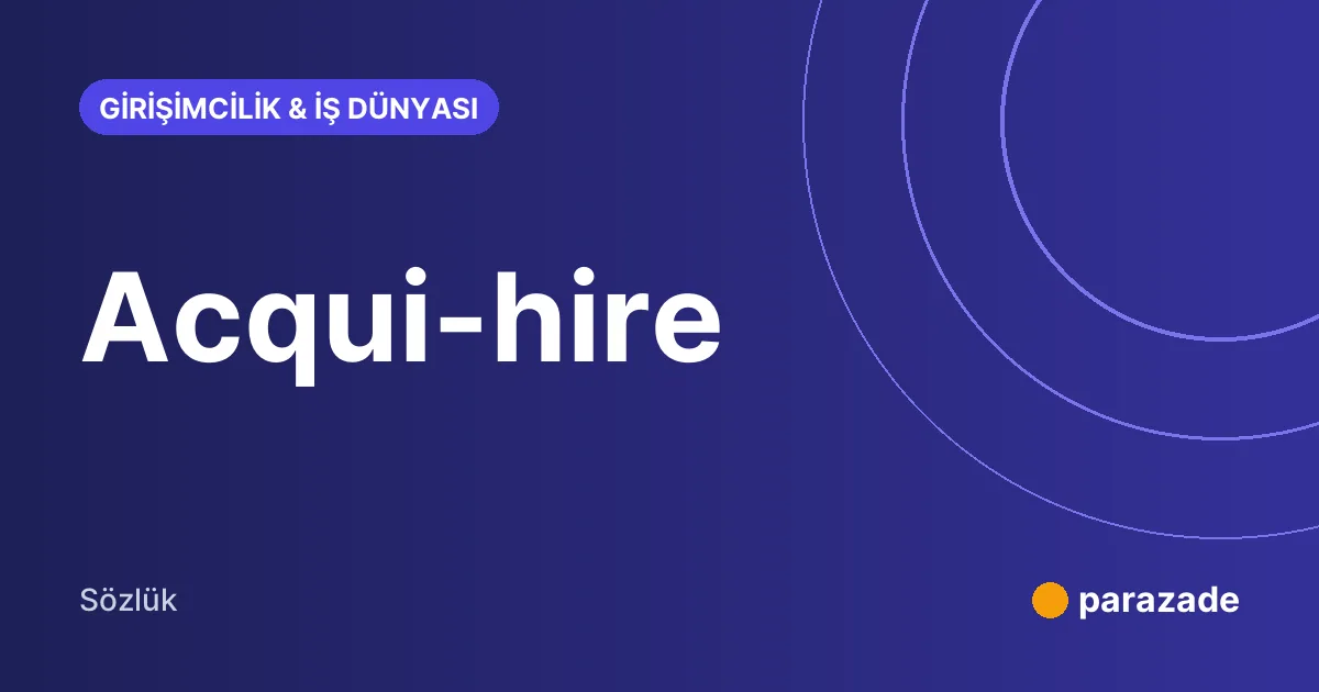 Acqui-hire nedir?