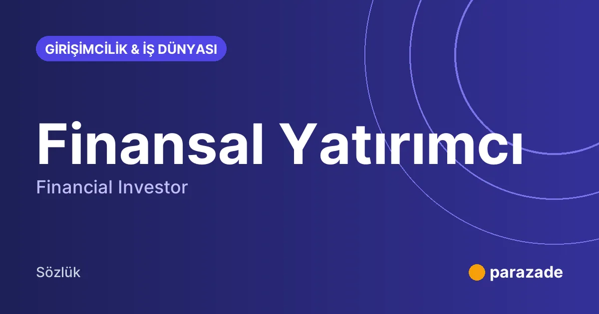 Finansal Yatırımcı nedir?