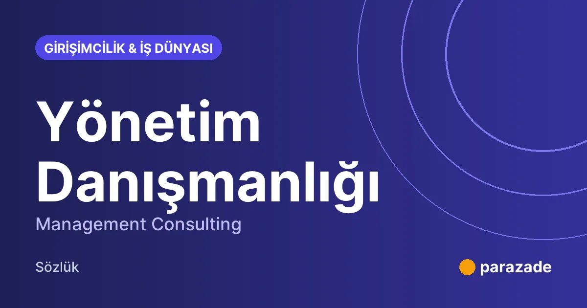 Yönetim Danışmanlığı nedir?