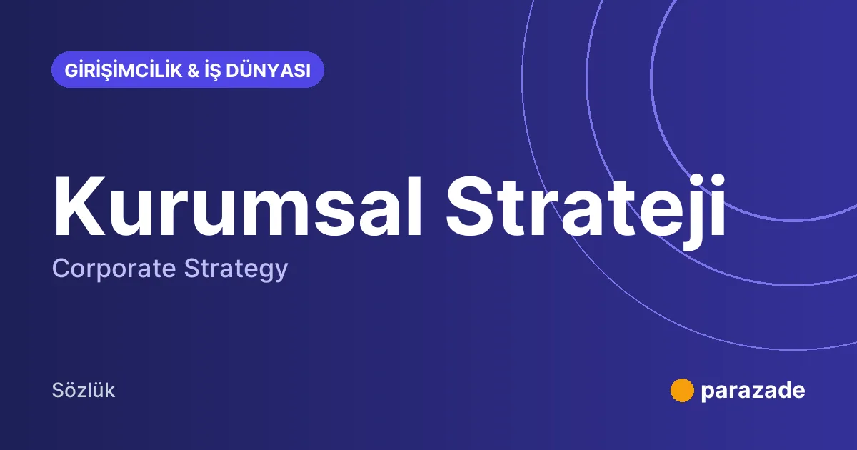 Kurumsal Strateji nedir?