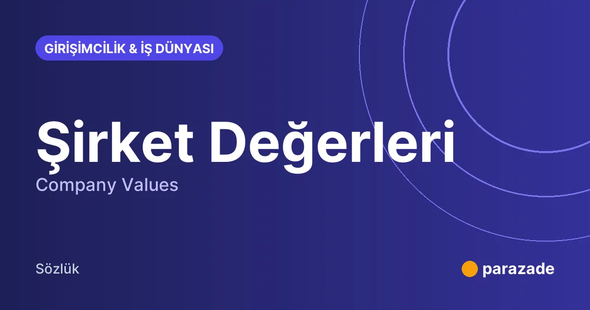 Şirket Değerleri nedir?