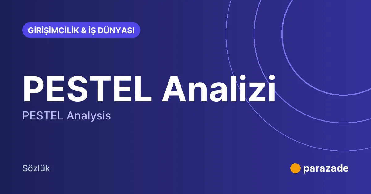 PESTEL Analizi nedir?