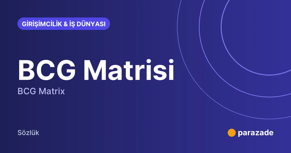 BCG Matrisi nedir?
