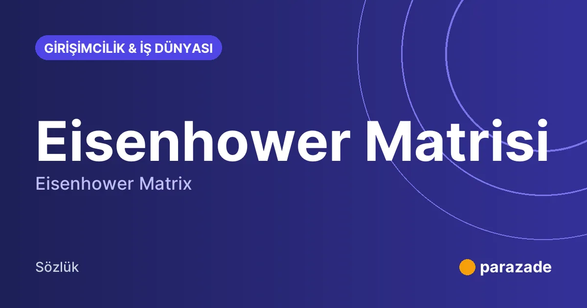 Eisenhower Matrisi nedir?
