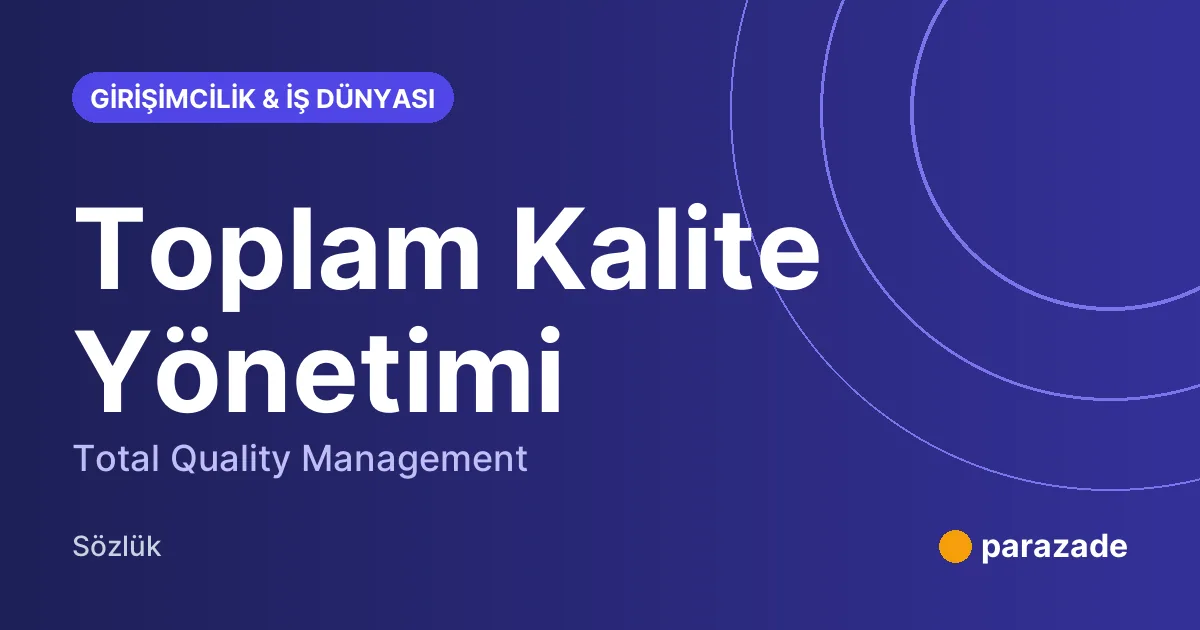 Toplam Kalite Yönetimi nedir?