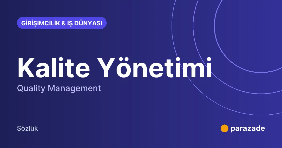 Kalite Yönetimi nedir?