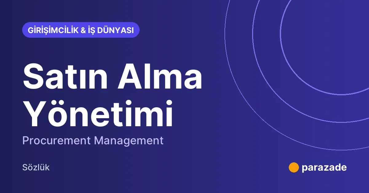 Satın Alma Yönetimi nedir?