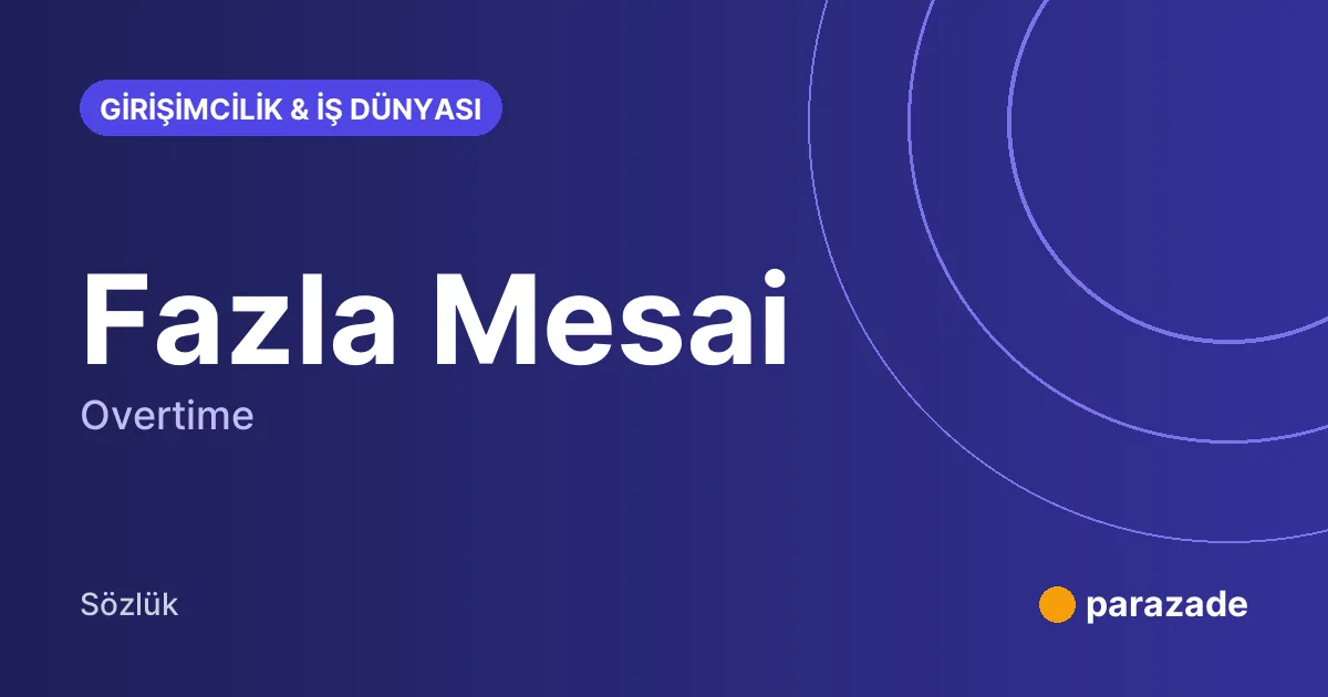 Fazla Mesai nedir?