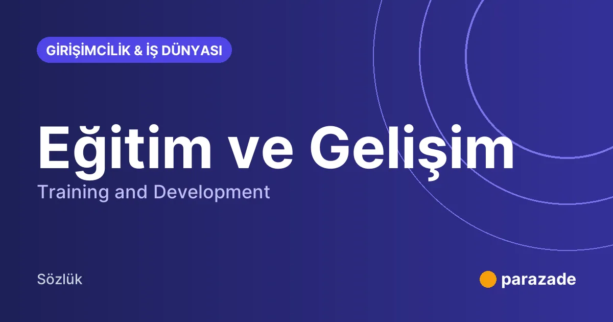 Eğitim ve Gelişim nedir?