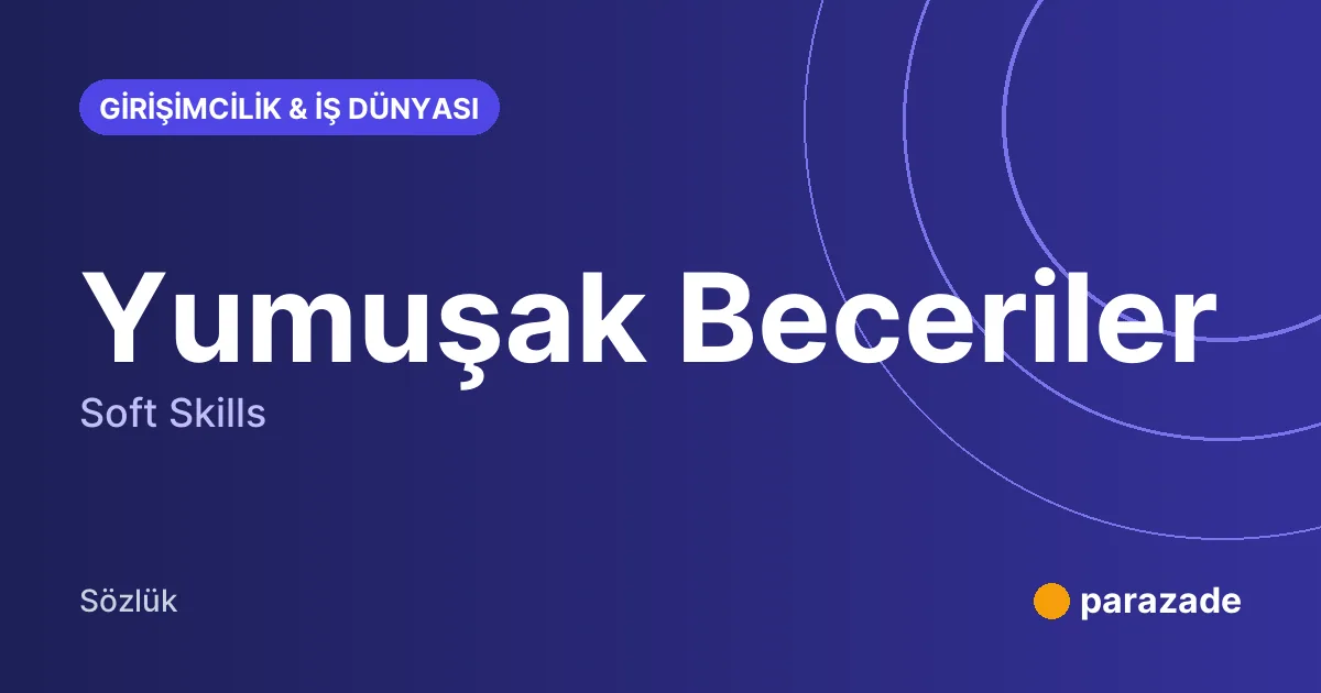 Yumuşak Beceriler nedir?