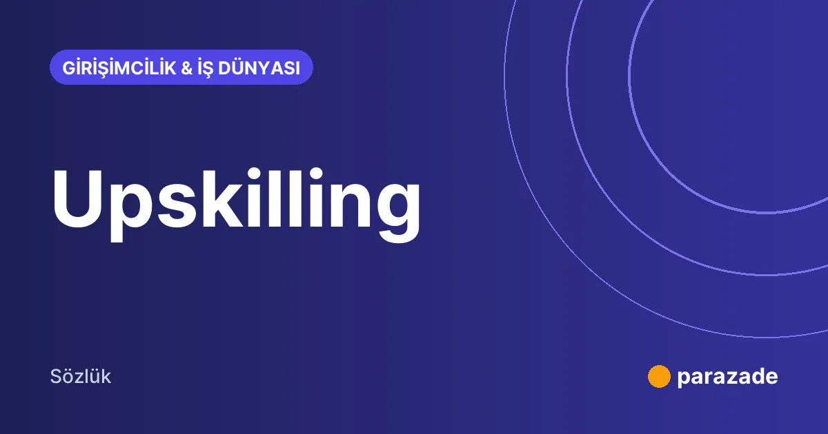 Upskilling nedir?