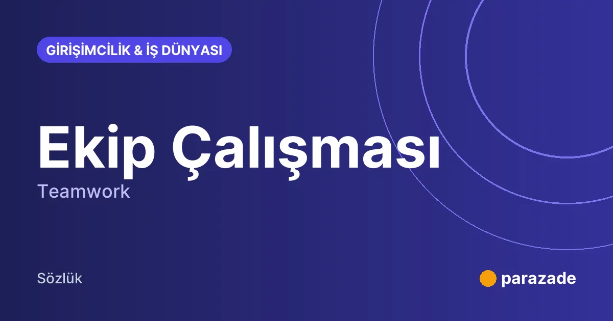 Ekip Çalışması nedir?