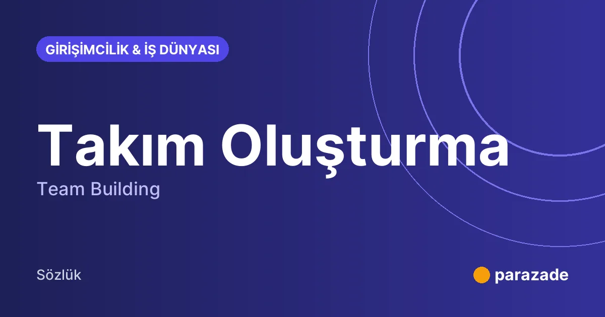 Takım Oluşturma nedir?