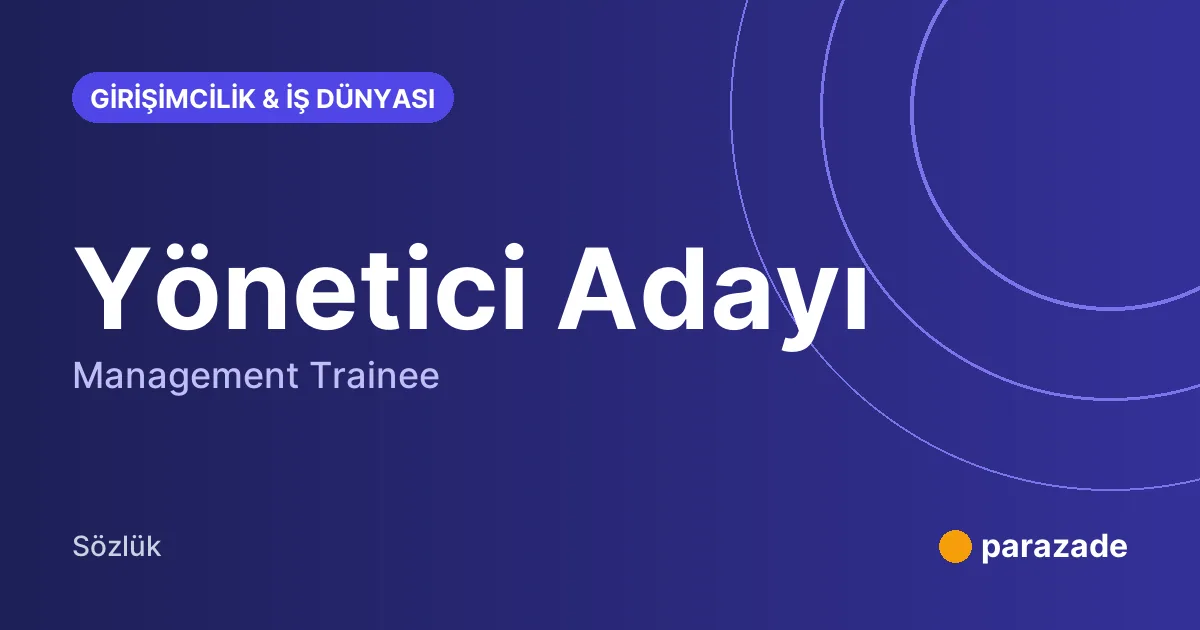 Yönetici Adayı nedir?