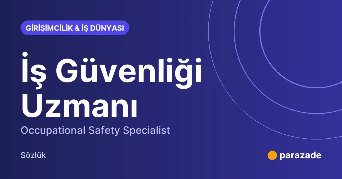 İş Güvenliği Uzmanı nedir?