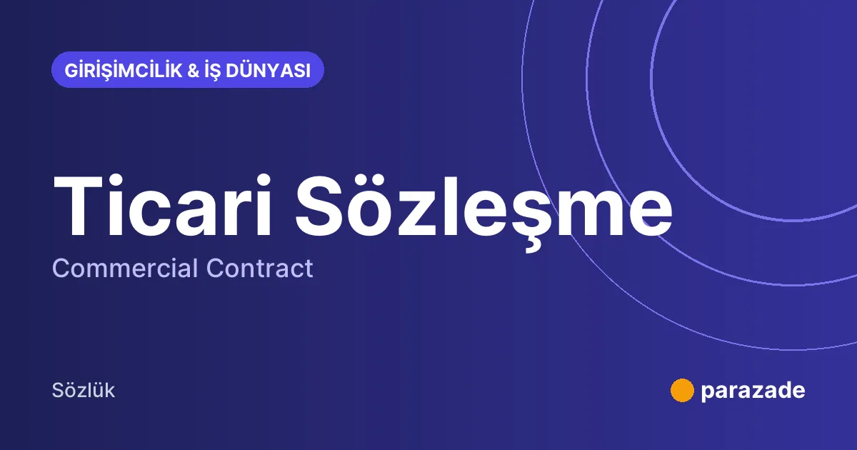 Ticari Sözleşme nedir?