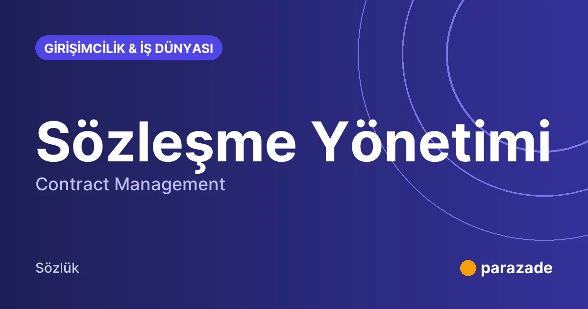 Sözleşme Yönetimi nedir?