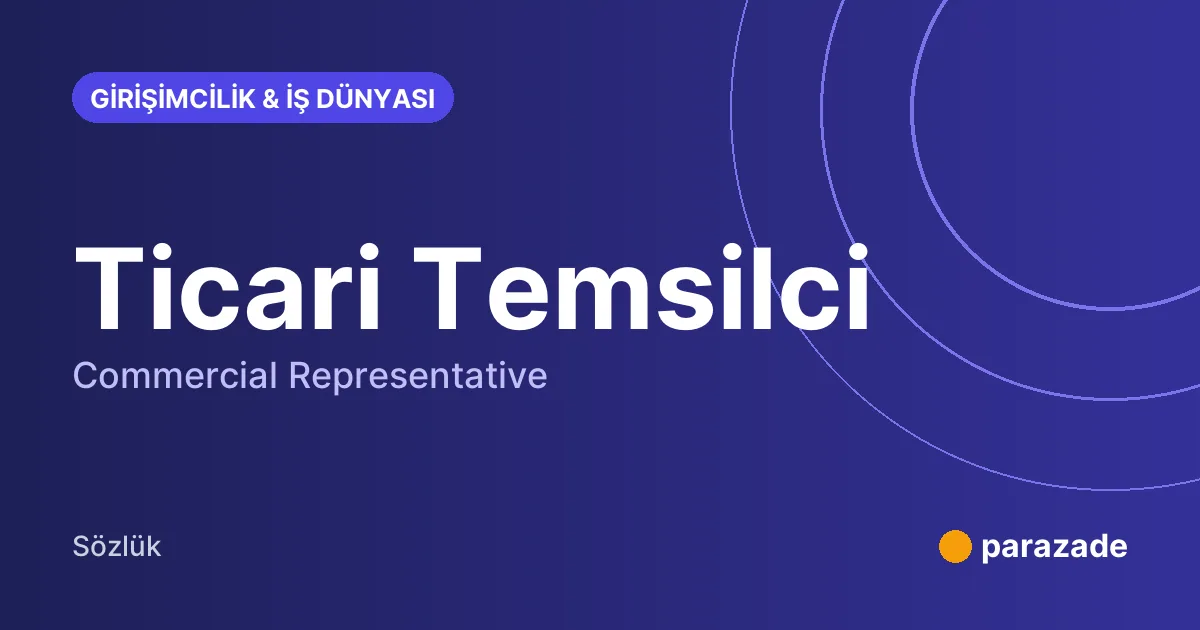Ticari Temsilci nedir?
