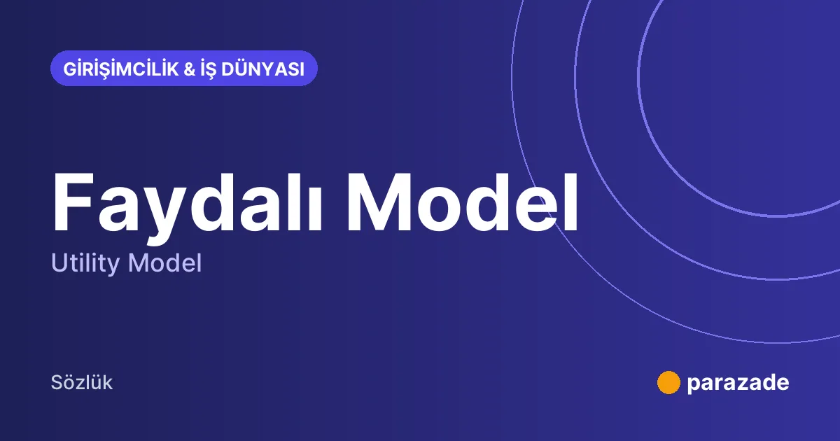 Faydalı Model nedir?