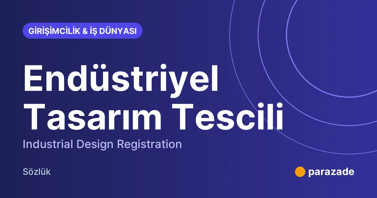 Endüstriyel Tasarım Tescili nedir?