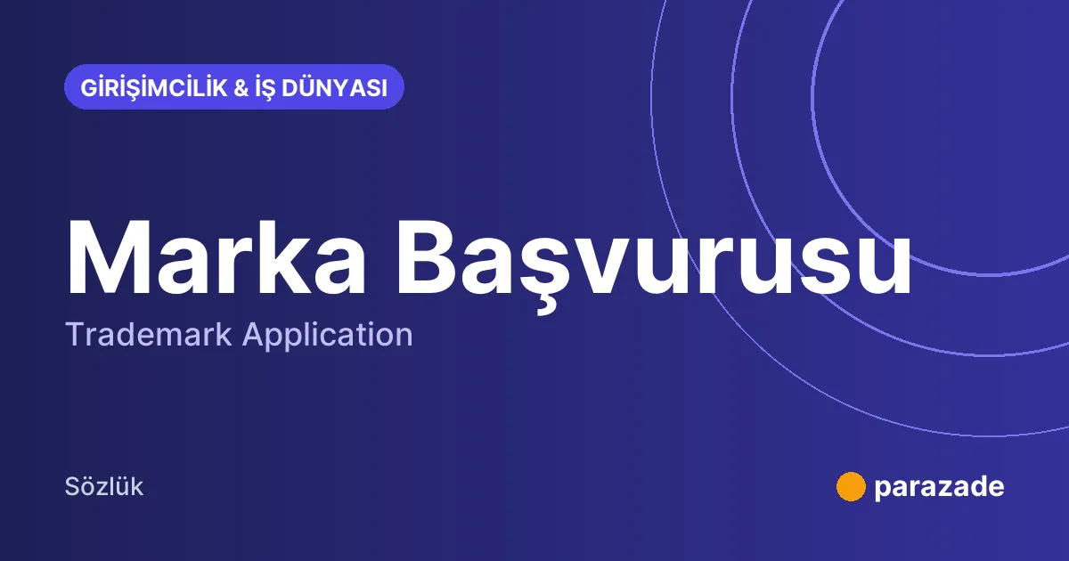 Marka Başvurusu nedir?