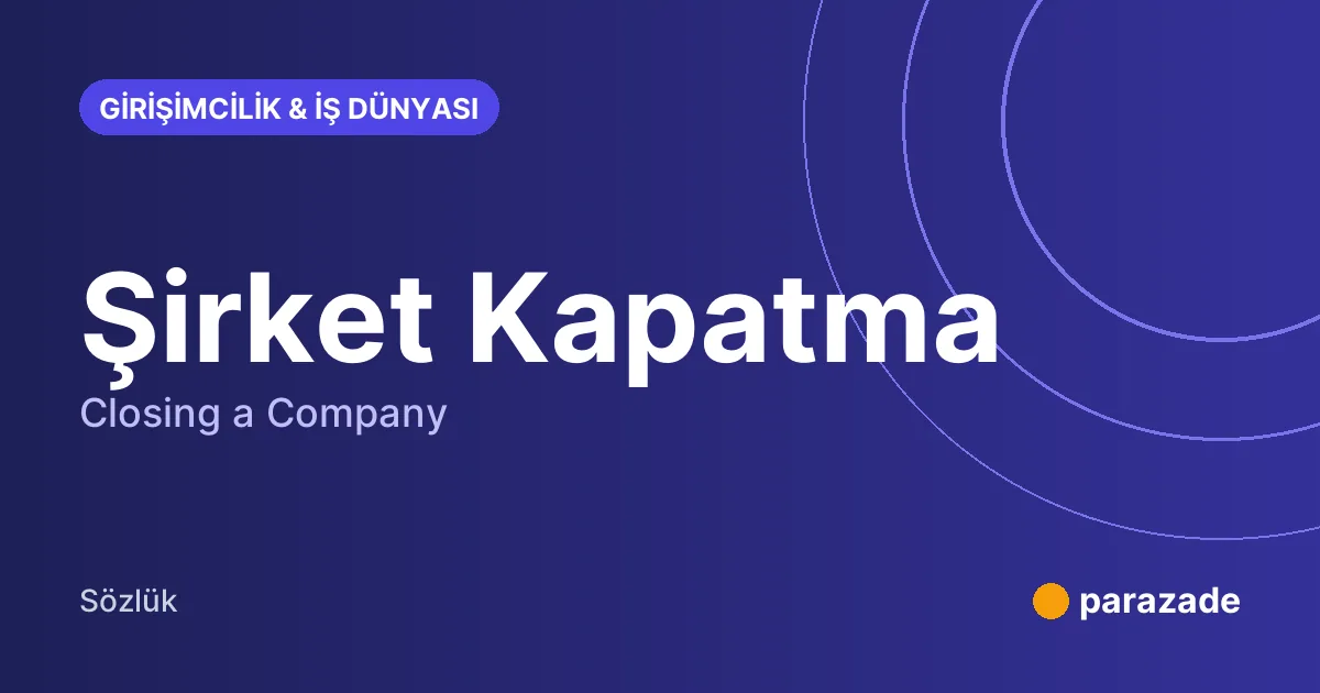 Şirket Kapatma nedir?
