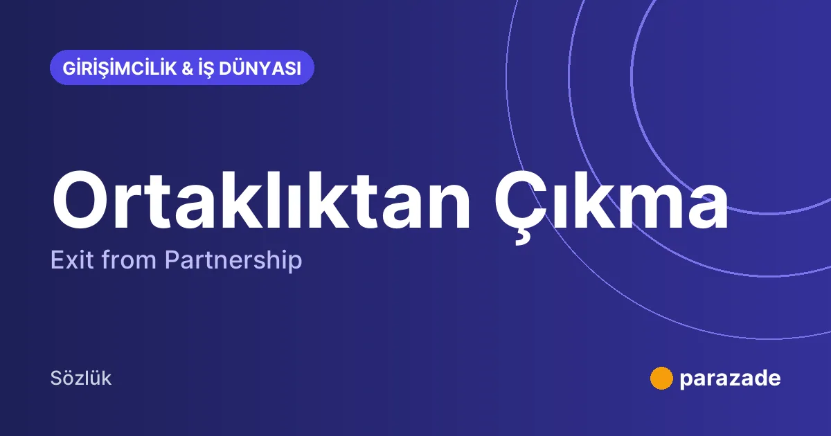 Ortaklıktan Çıkma nedir?