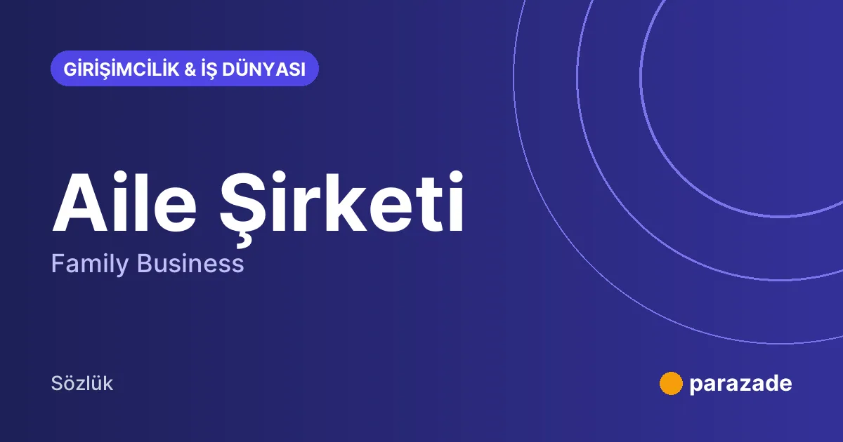 Aile Şirketi nedir?