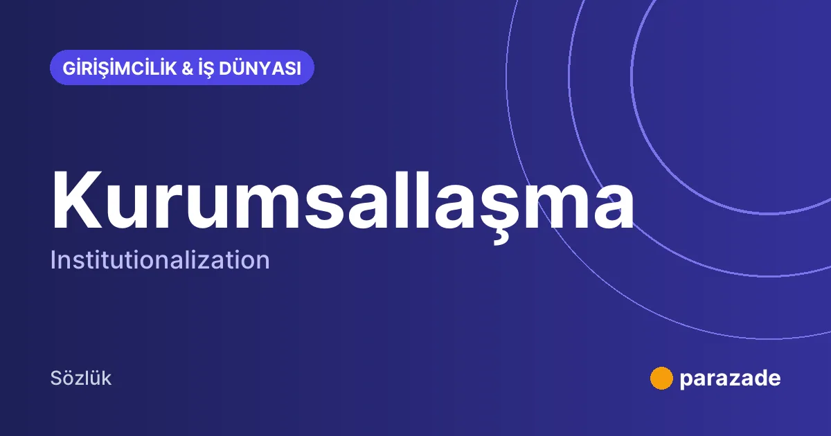 Kurumsallaşma nedir?