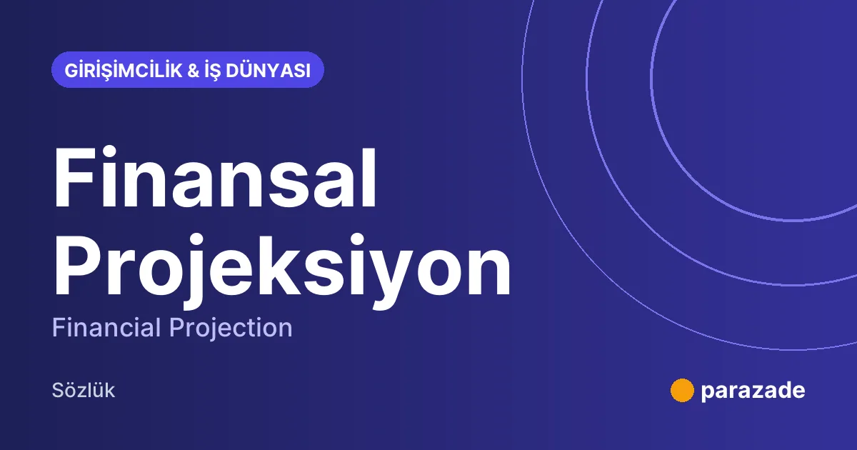 Finansal Projeksiyon nedir?