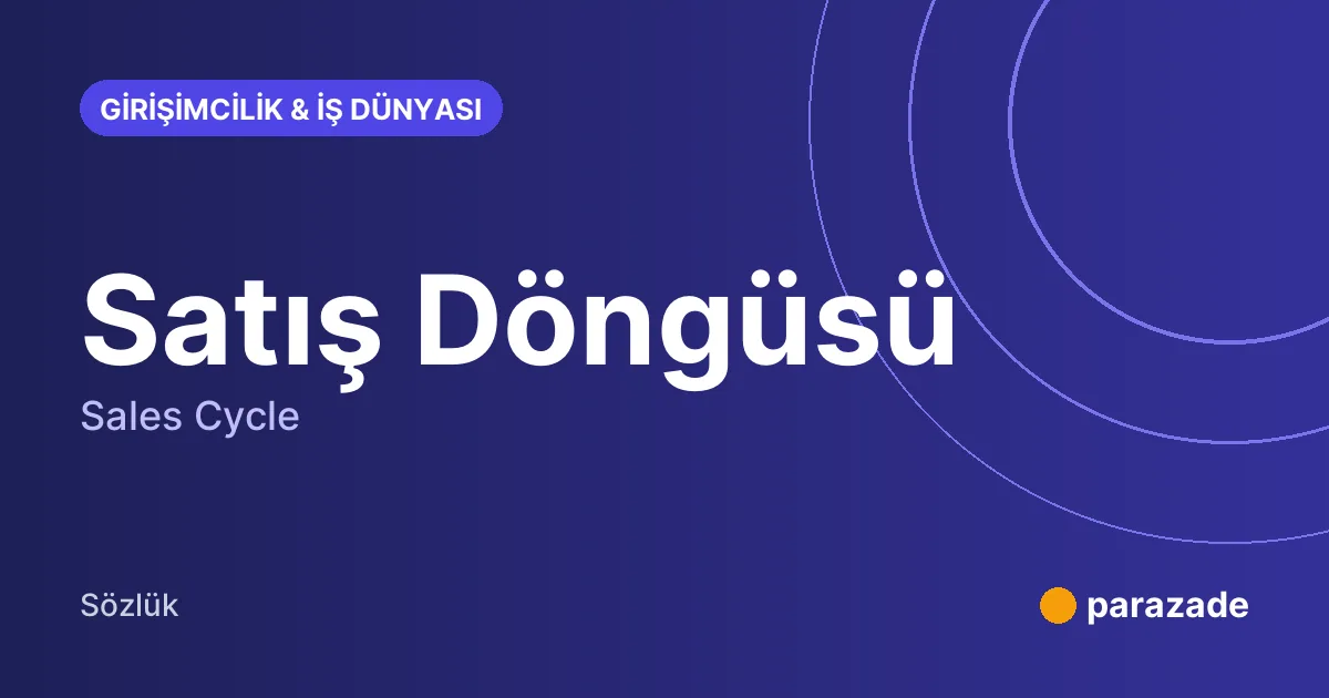 Satış Döngüsü nedir?